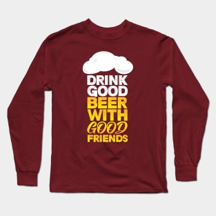 Drink good beer Long Sleeve T-Shirt